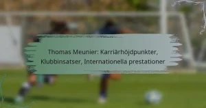 Thomas Meunier: Karriärhöjdpunkter, Klubbinsatser, Internationella prestationer