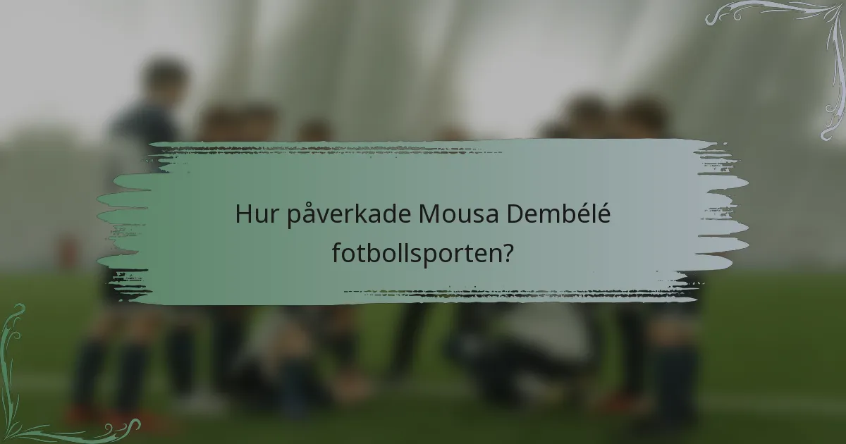 Hur påverkade Mousa Dembélé fotbollsporten?