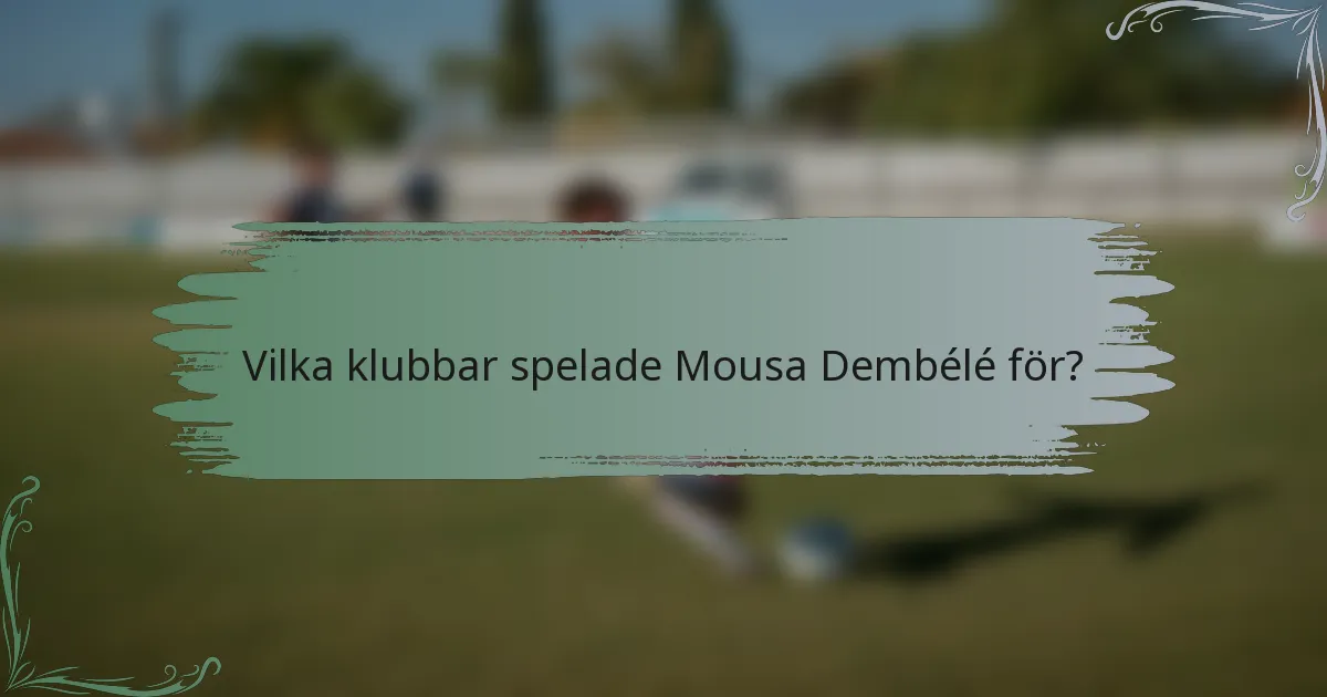 Vilka klubbar spelade Mousa Dembélé för?