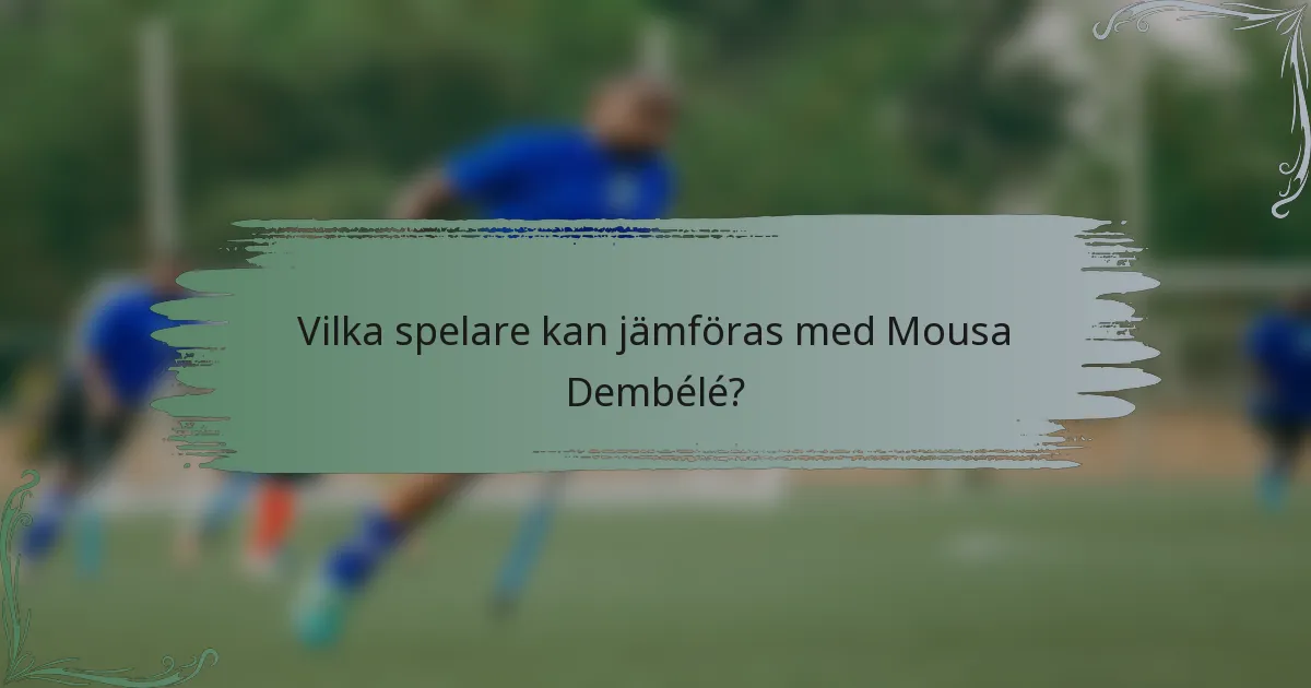 Vilka spelare kan jämföras med Mousa Dembélé?